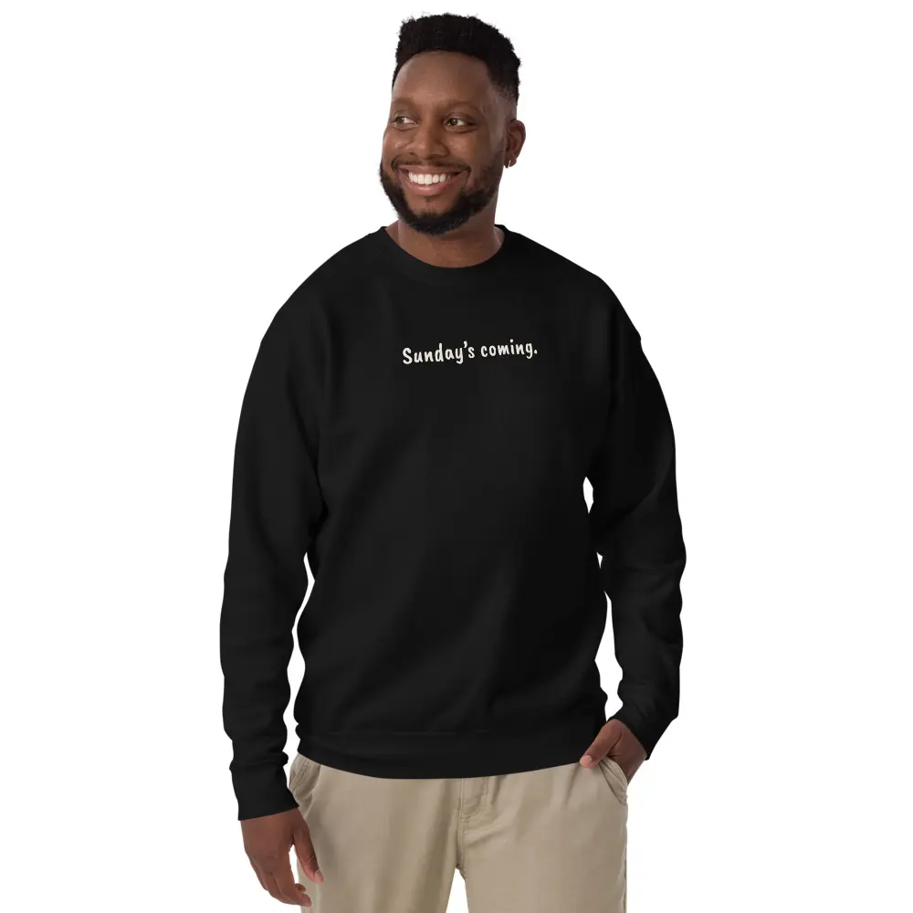 Sunday’s Coming Crewneck, front