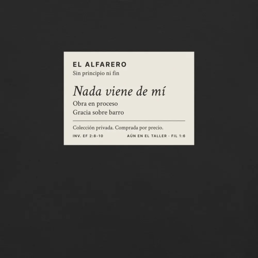 Nada Viene de Mí Tee